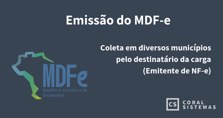 Emissão do MDF-e: Coleta em diversos municípios pelo destinatário da carga (Emitente de NF-e)